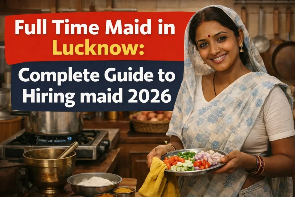 Full Time Maid in Lucknow 2026